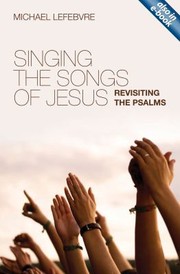 Cover of: Singing The Songs Of Jesus Revisiting The Psalms