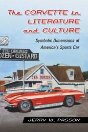 Cover of: The Corvette In Literature And Culture Symbolic Dimensions Of Americas Sports Car