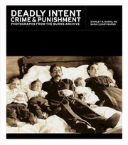 Cover of: Deadly Intent Crime Punishment Photographs From The Burns Archive