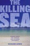 Cover of: The Killing Sea by Richard Lewis, Lewis, Richard, Richard Lewis, Lewis, Richard