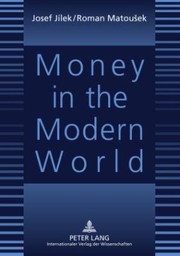 Money In The Modern World by Roman Matousek