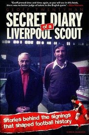 Cover of: Secret Diary Of A Liverpool Scout Stories Behind The Signings That Shaped The Course Of History