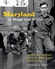 Cover of: Maryland In Black And White Documentary Photography From The Great Depression And World War Ii