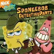 Cover of: SpongeBob DetectivePants: The Case of the Missing Spatula (Spongebob Squarepants)