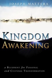 Cover of: Kingdom Awakening A Blueprint For Personal And Cultural Transformation