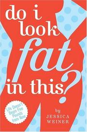 Cover of: Do I look fat in this? by Jessica Weiner