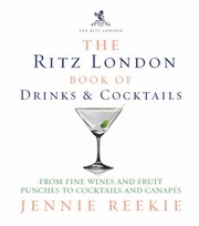 The London Ritz Book Of Drinks Cocktails From Fine Wines And Fruit Punches To Cocktails And Canapes by Jennie Reekie