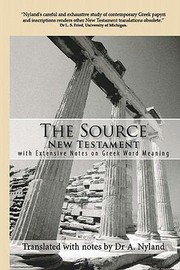 Cover of: The Source New Testament With Extensive Notes On Greek Word Meaning by 