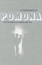 Cover of: It Happened At Pomona Art At The Edge Of Los Angeles 19691973 by 