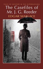 Cover of: The Casefiles Of Mr Jg Reeder by Edgar Wallace