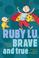 Cover of: Ruby Lu, Brave and True (Ready-for-Chapters)