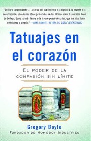 Cover of: Tatuajes En El Corazn El Poder De La Compasin Sin Lmite by 