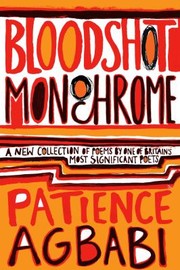 Cover of: Bloodshot Monochrome by Patience Agbabi