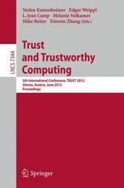 Cover of: Trust And Trustworthy Computing 5th International Conference Trust 2012 Vienna Austria June 1315 2012 Proceedings