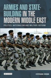 Cover of: Armies And Statebuilding In The Modern Middle East Politics Nationalism And Military Reform