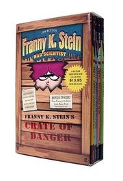 Cover of: Franny K. Stein's Crate of Danger (Boxed Set): Lunch Walks Among Us; Attack of the 50-Ft. Cupid; The Invisible Fran; The Fran That Time Forgot (Franny K. Stein, Mad Scientist) by Jim Benton
