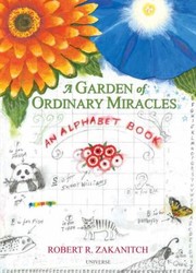 Cover of: A Garden Of Ordinary Miracles An Alphabet Book