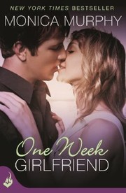 One Week Girlfriend by Monica Murphy