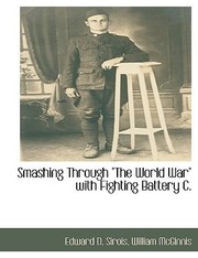 Cover of: Smashing Through The World War with Fighting Battery C