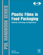 Plastic Films In Food Packaging Materials Technology And Applications by Sina Ebnesajjad