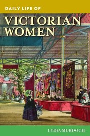 Cover of: Daily Life Of Victorian Women