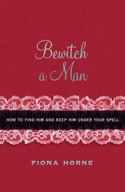 Cover of: Bewitch a Man: How to Find Him and Keep Him Under Your Spell