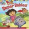 Cover of: Super Babies! (Dora the Explorer (8x8))