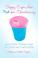 Cover of: Sippy cups are not for chardonnay, and other things I had to learn as a new mom