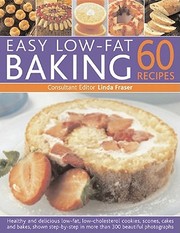 Cover of: Easy Lowfat Baking 60 Recipes Healthy And Delicious Lowfat Low Cholesterol Cookies Scones Cakes And Bakes Shown Stepbystep In More Than 300 Beautiful Photographs
