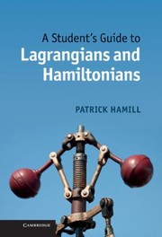 Cover of: A Students Guide To Lagrangians And Hamiltonians