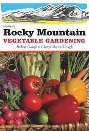 Cover of: Guide To Rocky Mountain Vegetable Gardening by 