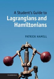 A Students Guide To Lagrangians And Hamiltonians by Patrick Hamill