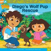 Cover of: Diego's Wolf Pup Rescue (Go, Diego, Go! (8x8)) by Christine Ricci