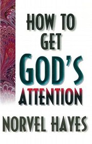 Cover of: How To Get Gods Attention by 