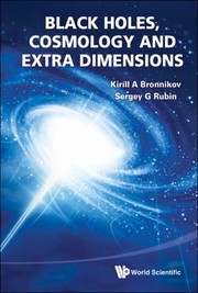 Black Holes Cosmology And Extra Dimensions by Kirill A. Bronnikov