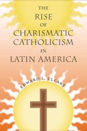 Cover of: The Rise Of Charismatic Catholicism In Latin America