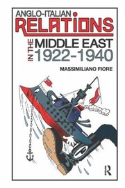 Angloitalian Relations In The Middle East 19221940 by Massimiliano Fiore