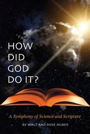 Cover of: How Did God Do It A Symphony Of Science And Scripture