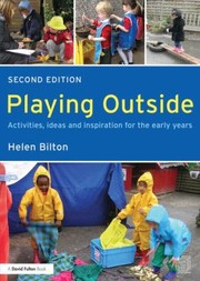 Cover of: Playing Outside Activities Ideas And Inspiration For The Early Years by 