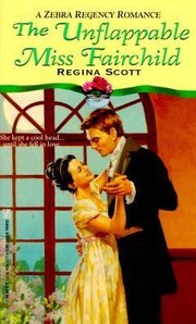 The Unflappable Miss Fairchild by Regina Scott