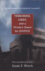 In The Moment Of Greatest Calamity Terrorism Grief And A Victims Quest For Justice by Susan F. Hirsch