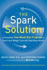 Cover of: The Spark Solution A Complete Twoweek Diet Program To Fasttrack Weight Loss And Total Body Health by 