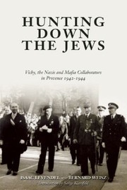 Cover of: Hunting Down The Jews Vichy The Nazis And Mafia Collaborators In Provence 19421944