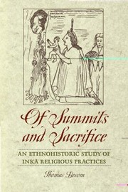 Cover of: Of Summits And Sacrifice An Ethnohistory Study Of Inka Religious Practices