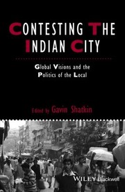 Cover of: Contesting The Indian City Global Visions And The Politics Of The Local