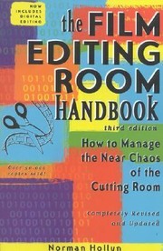 Cover of: The Film Editing Room Handbook How To Manage The Near Chaos Of The Cutting Room