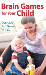 Cover of: Brain Games For Your Child Over 200 Fun Games To Play