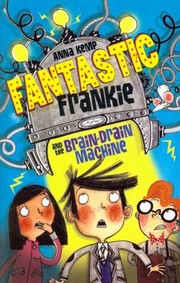 Cover of: Fantastic Frankie And The Braindrain Machine by 