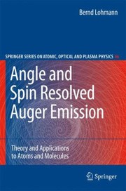 Cover of: Angle And Spin Resolved Auger Emission Theory And Applications To Atoms And Molecules by 