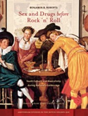 Cover of: Sex And Drugs Before Rock N Roll Youth Culture And Masculinity During Hollands Golden Age